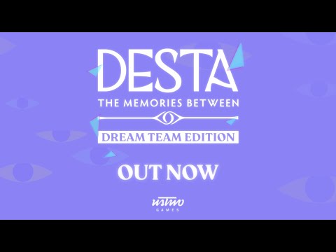 Desta: The Memories Between (Dream Team Edition) - OUT NOW on Steam and Nintendo Switch