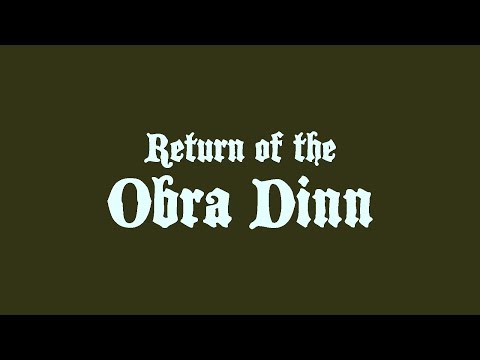 Return of the Obra Dinn - Available Now
