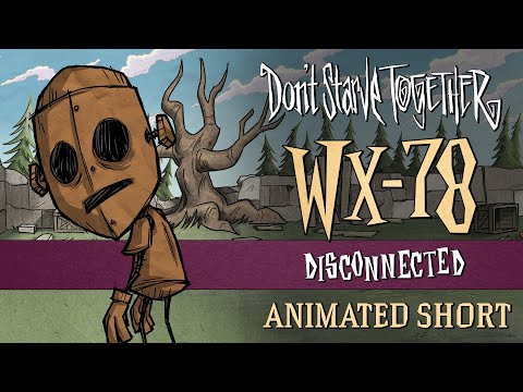 Don&#039;t Starve Together: Disconnected [WX-78 Animated Short]