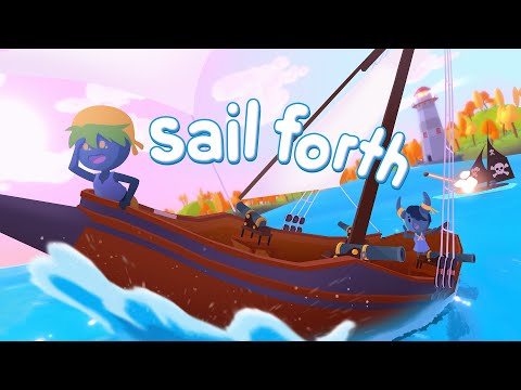 Sail Forth Launch Trailer | OUT NOW!