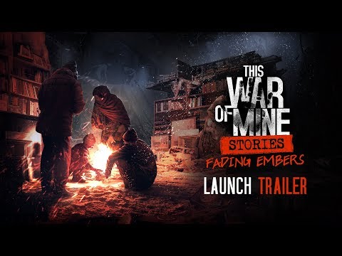 This War of Mine: Stories - Fading Embers | Official Launch Trailer