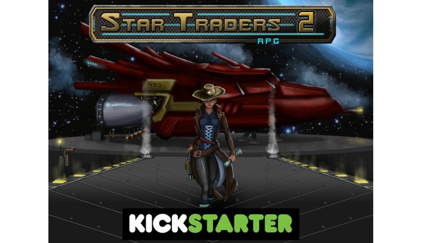 Let’s Get It Kickstarted: ‘Star Traders 2 RPG’